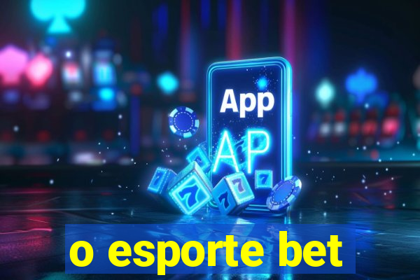 o esporte bet